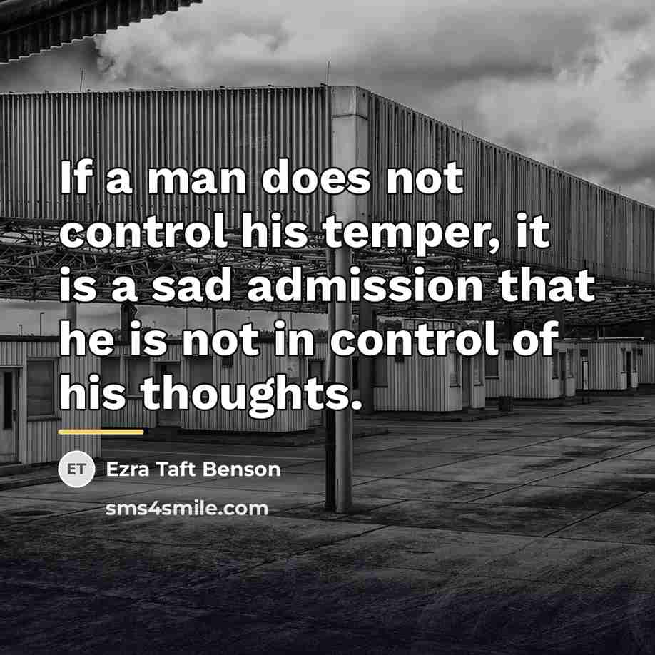 “If a man does not control his temper, it is…” quote by Ezra Taft Benson