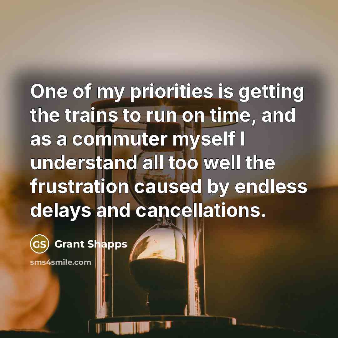 “One of my priorities is getting the trains to run…” quote by Grant Shapps