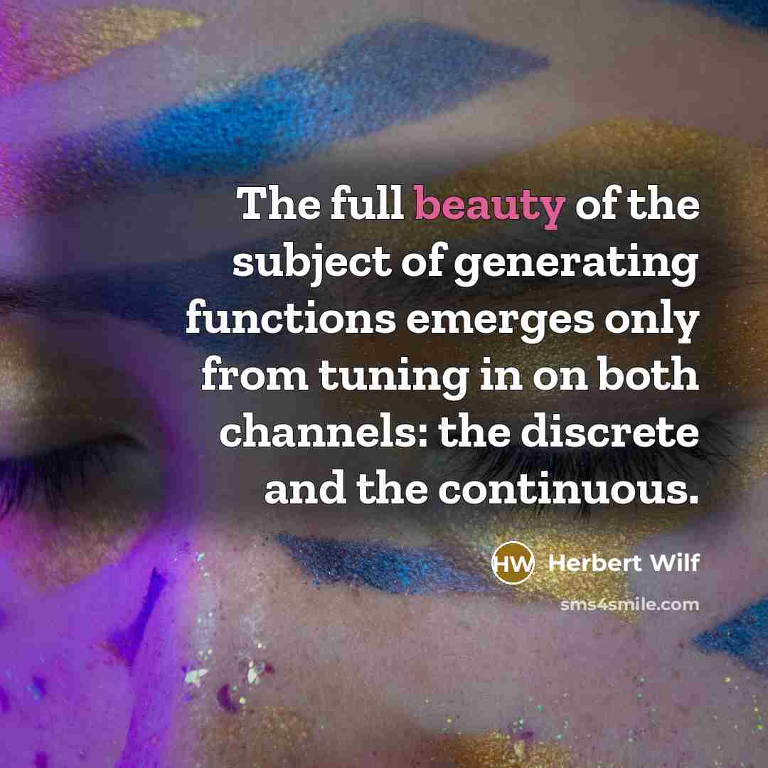 “The full beauty of the subject of generating functions emerges…” quote by Herbert Wilf