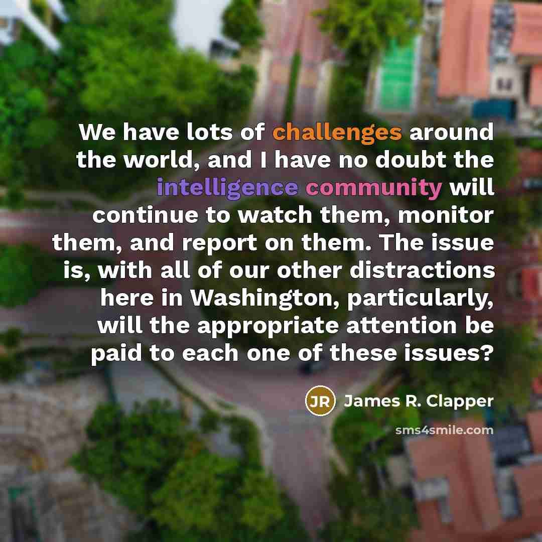 “We have lots of challenges around the world, and I…” quote by James R. Clapper