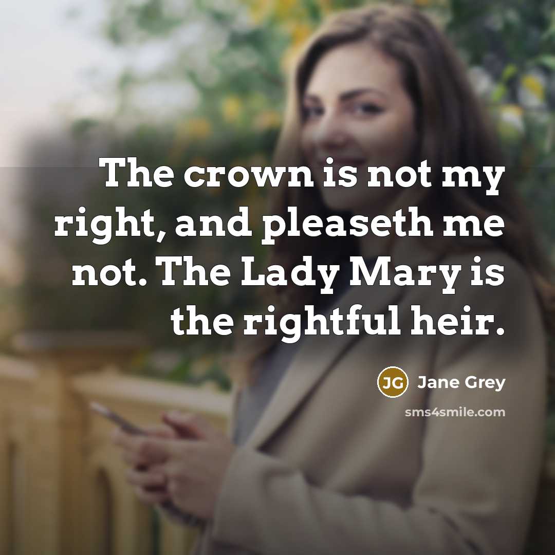 “The crown is not my right, and pleaseth me not.…” quote by Jane Grey