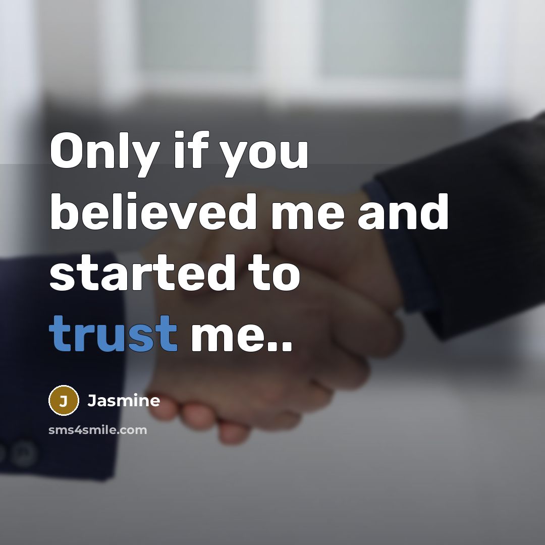“Only if you believed me and started to trust me..…” quote by Jasmine