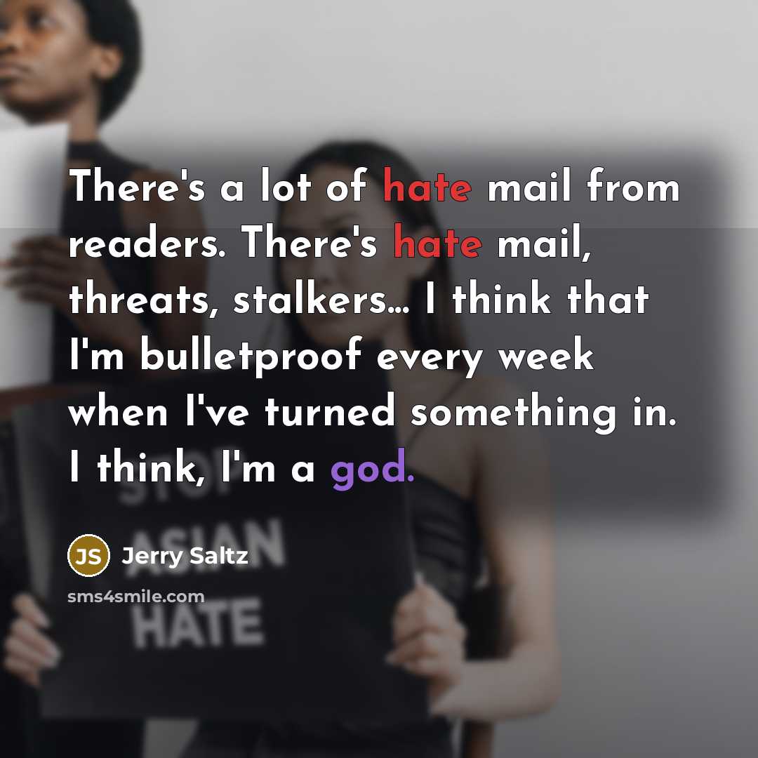“There's a lot of hate mail from readers. There's hate…” quote by Jerry Saltz