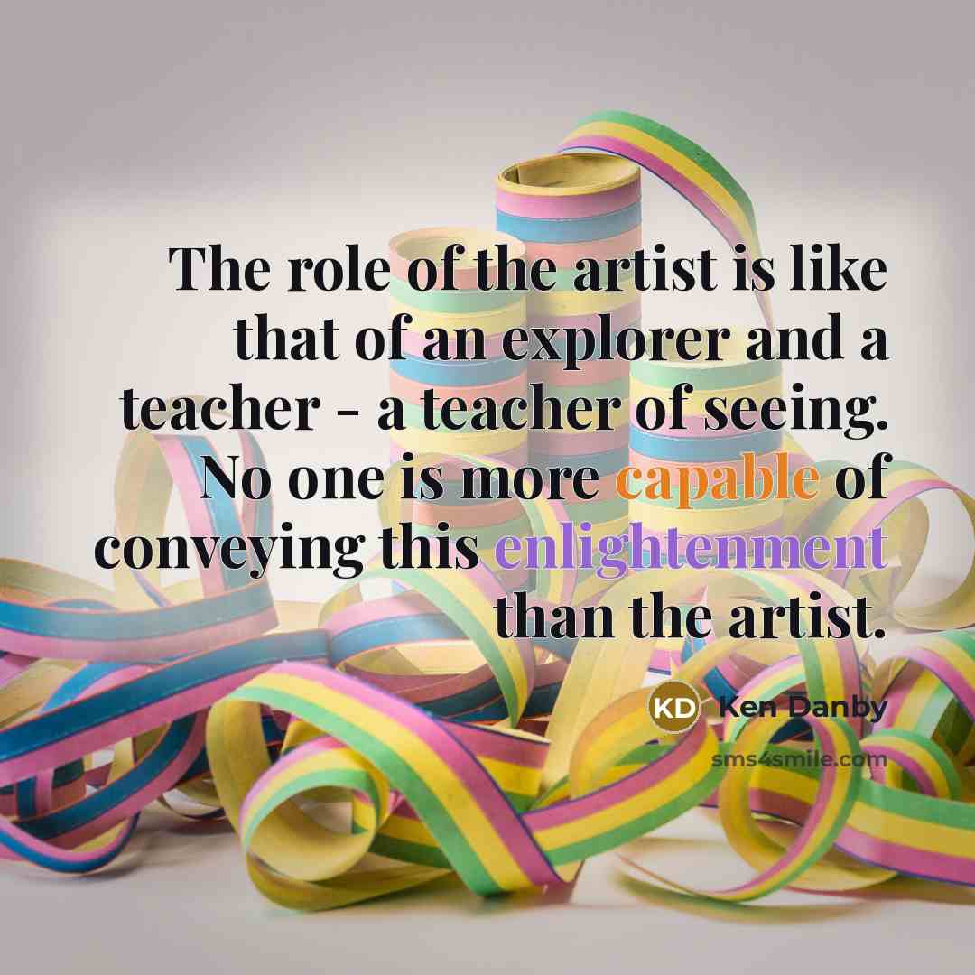 “The role of the artist is like that of an…” quote by Ken Danby