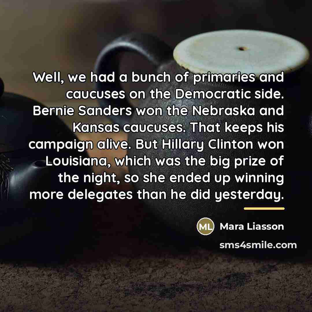 “Well, we had a bunch of primaries and caucuses on…” quote by Mara Liasson