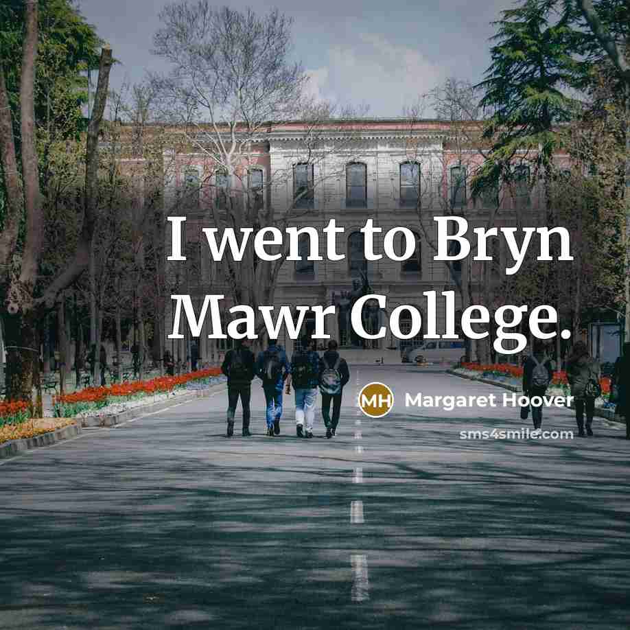 “I went to Bryn Mawr College.…” quote by Margaret Hoover