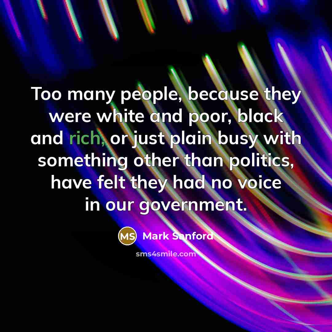 “Too many people, because they were white and poor, black…” quote by Mark Sanford