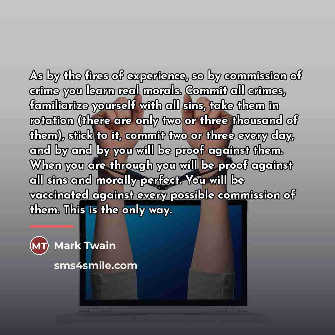 “As by the fires of experience, so by commission of…” quote by Mark Twain