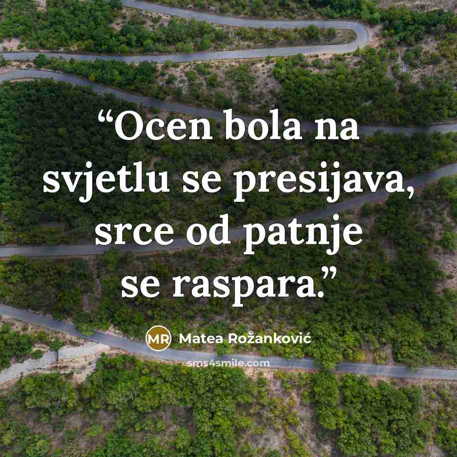 “Ocen bola na svjetlu se presijava, srce od patnje se raspara.” quote by Matea Rožanković