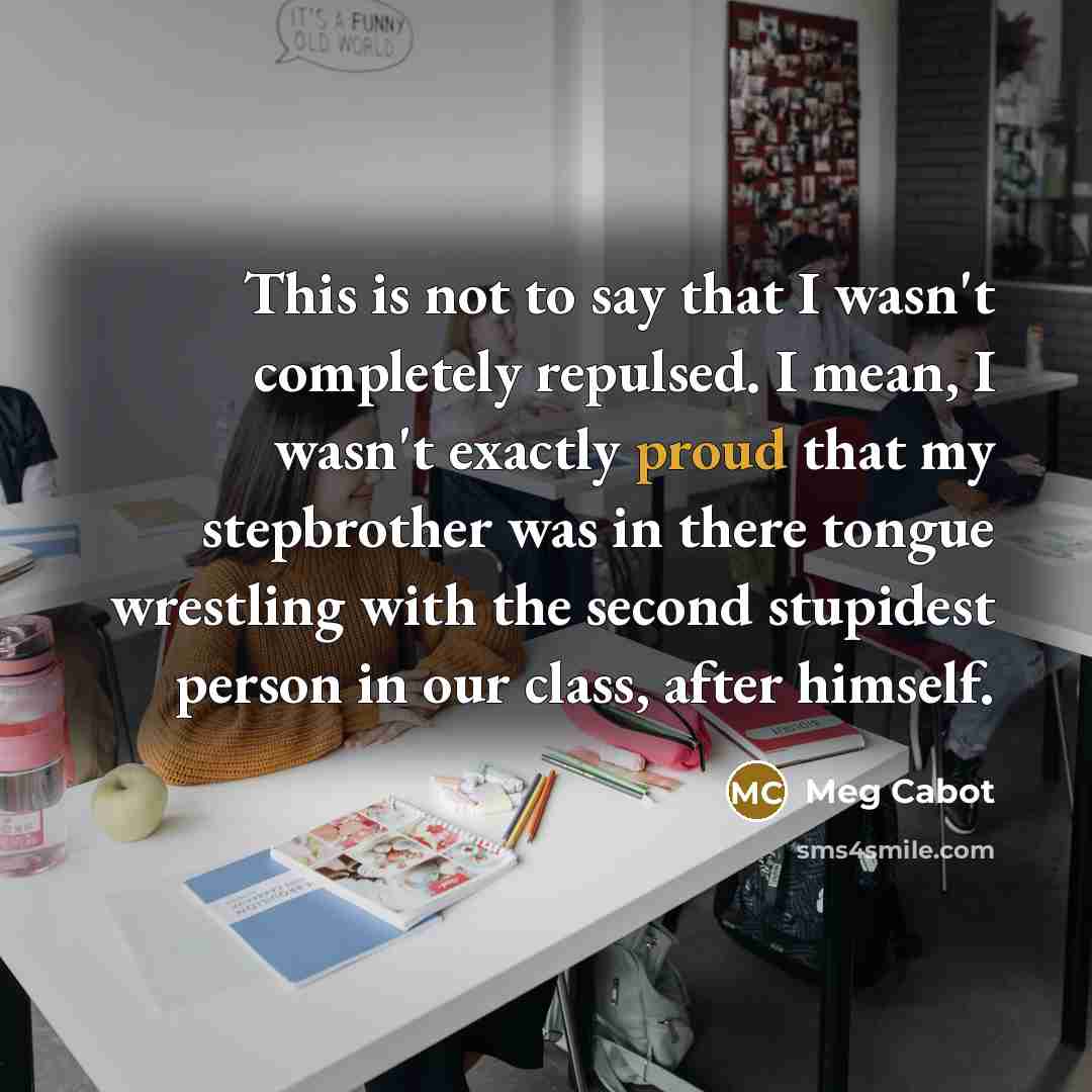 “This is not to say that I wasn't completely repulsed.…” quote by Meg Cabot