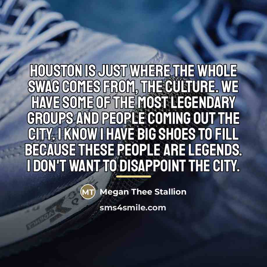 “Houston is just where the whole swag comes from, the…” quote by Megan Thee Stallion