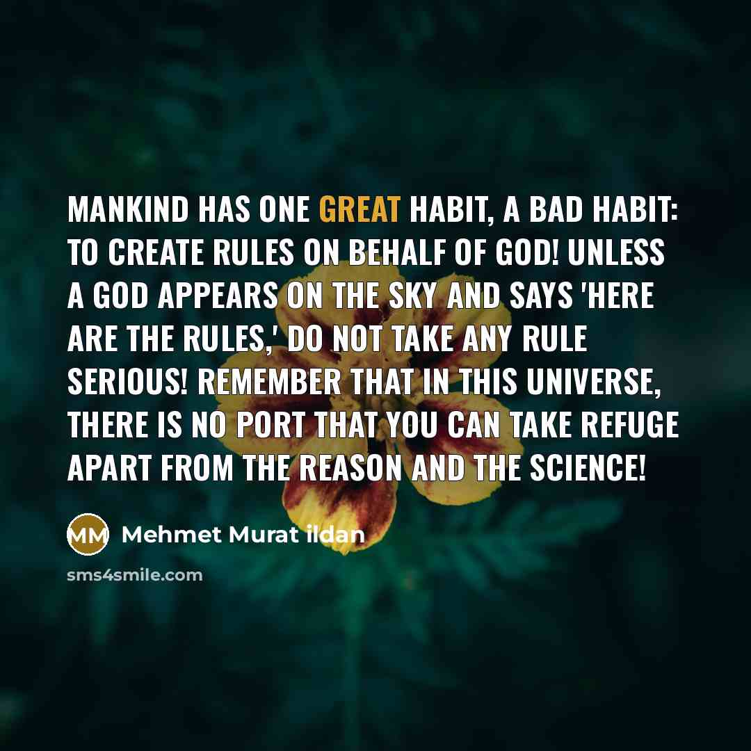“Mankind has one great habit, a bad habit: To create…” quote by Mehmet Murat Ildan