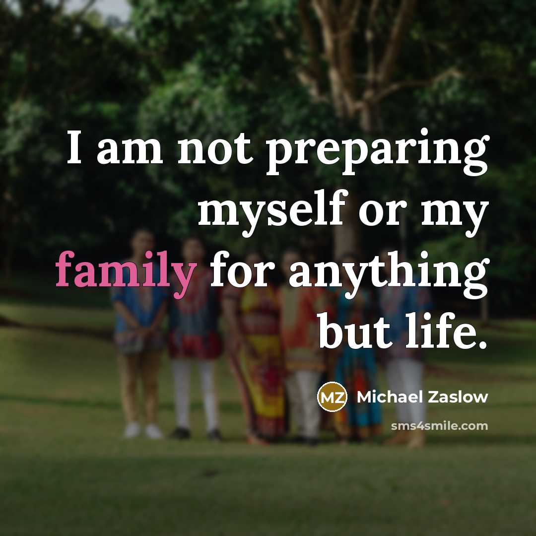 “I am not preparing myself or my family for anything…” quote by Michael Zaslow