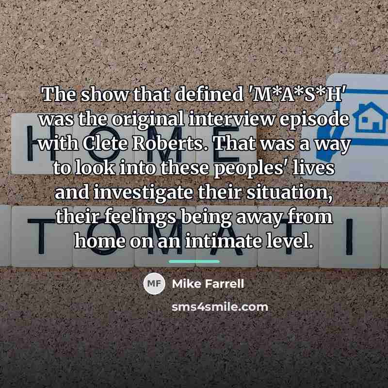 “The show that defined 'M*A*S*H' was the original interview episode…” quote by Mike Farrell