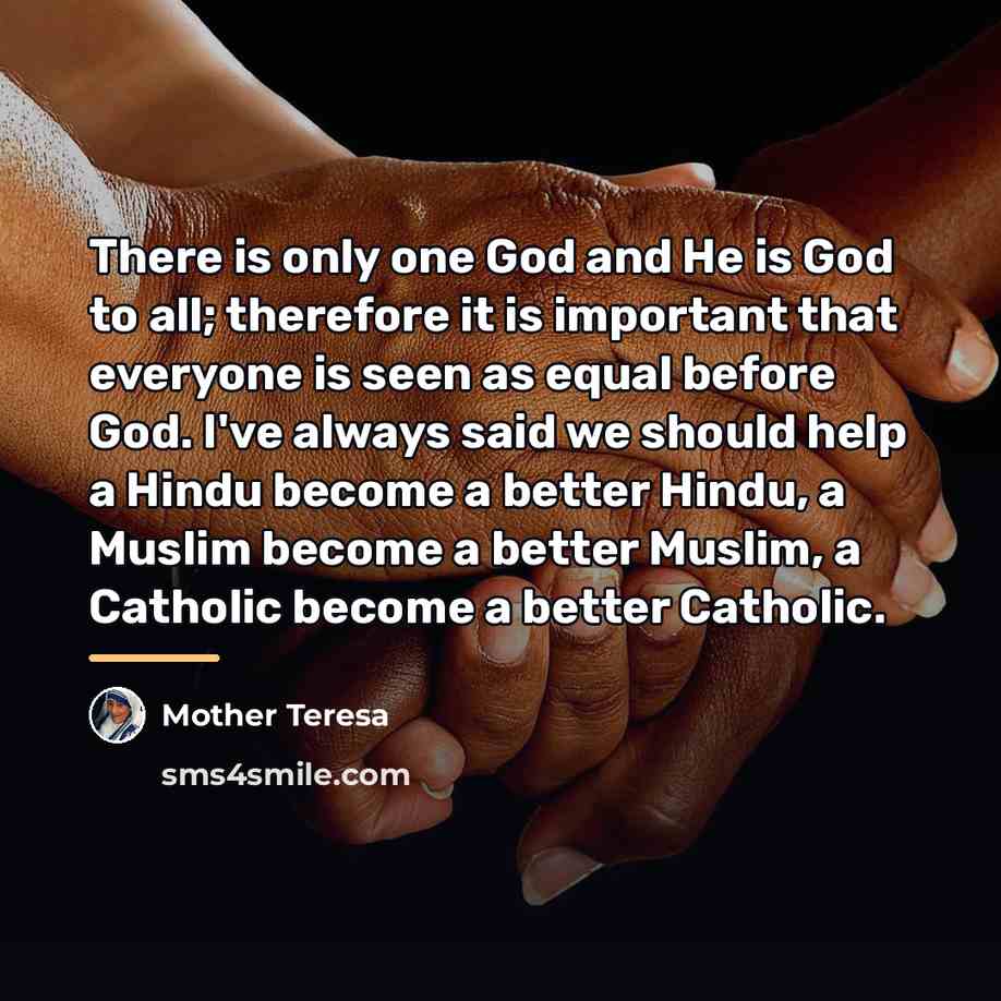 “There is only one God and He is God to…” quote by Mother Teresa