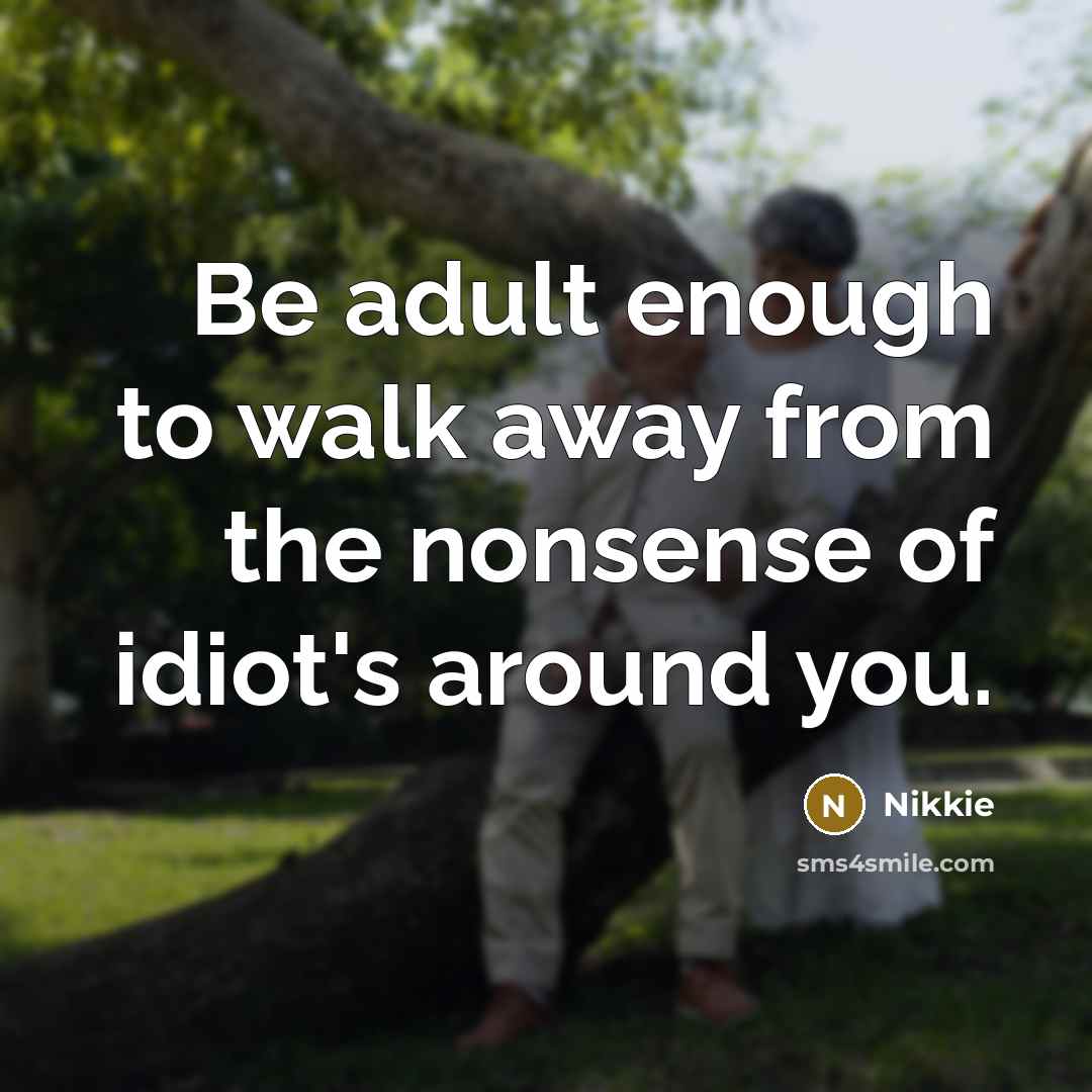 “Be adult enough to walk away from the nonsense of…” quote by Nikkie