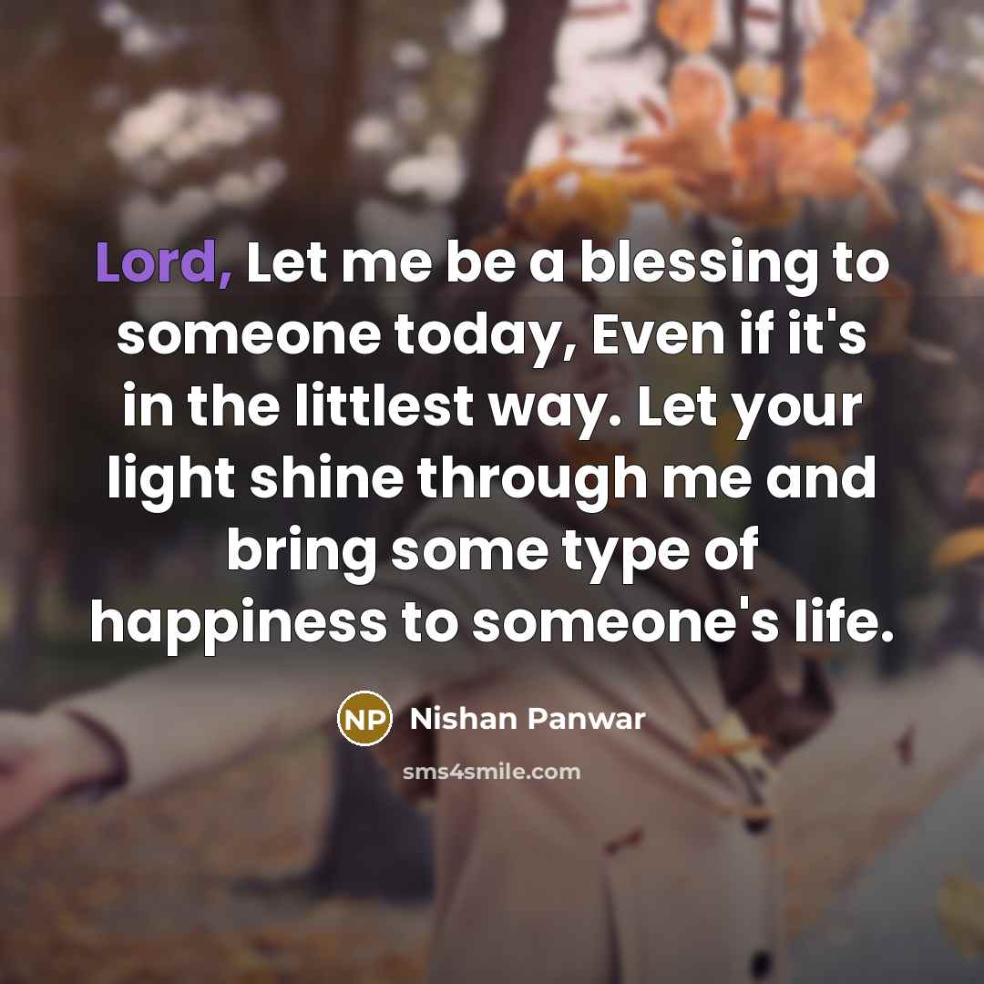 “Lord, Let me be a blessing to someone today, Even…” quote by Nishan Panwar