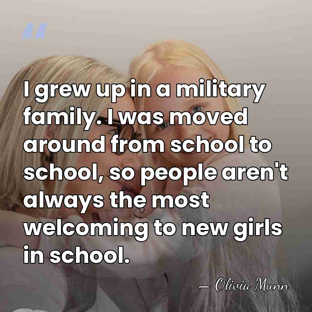 I grew up in a military family. I was moved around from&hellip; - Olivia Munn