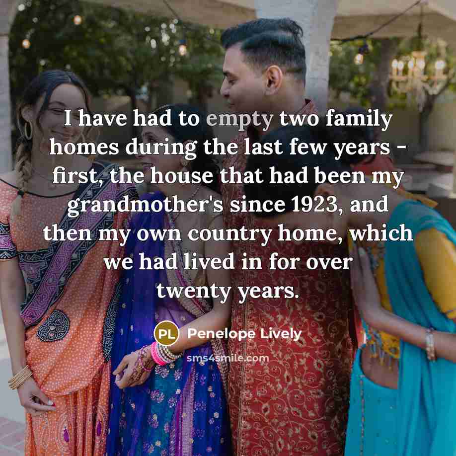 “I have had to empty two family homes during the…” quote by Penelope Lively