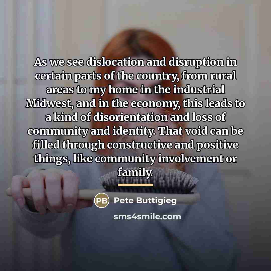 “As we see dislocation and disruption in certain parts of…” quote by Pete Buttigieg