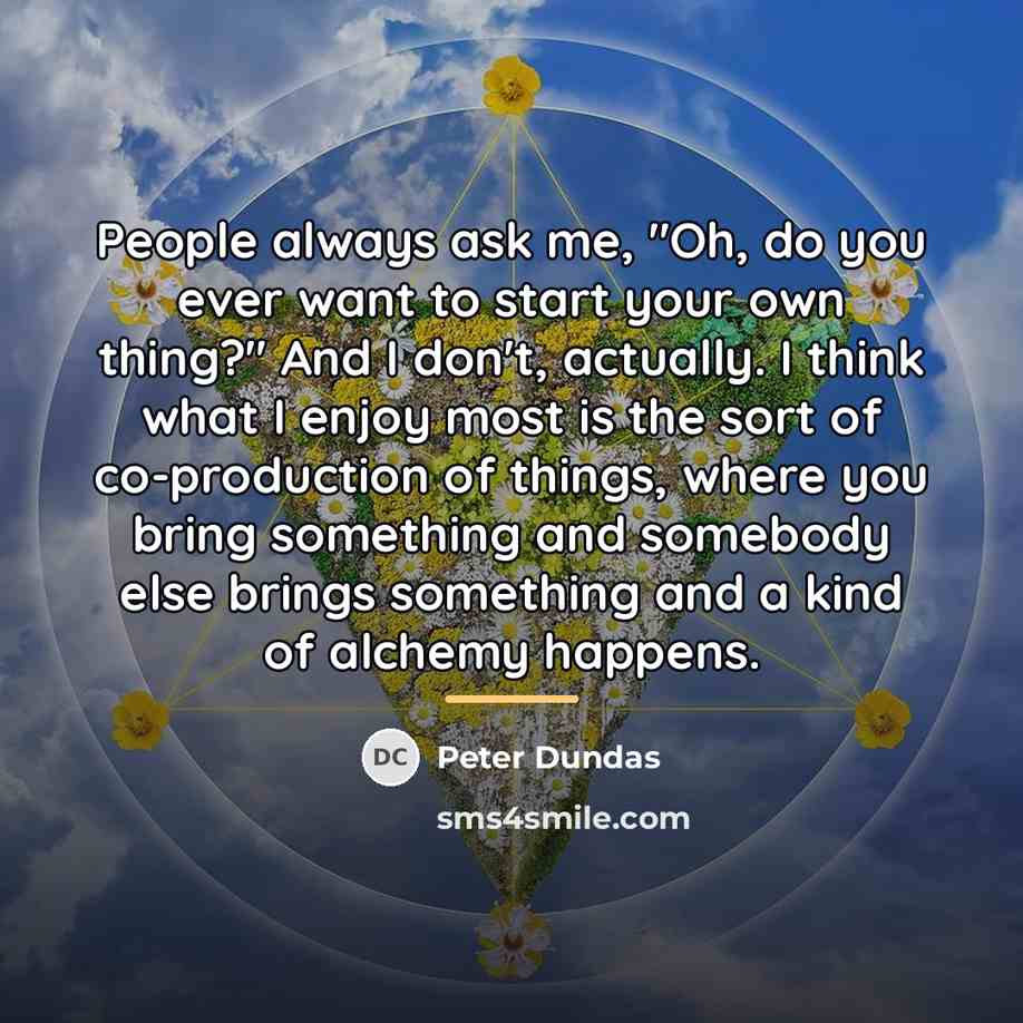 “People always ask me, "Oh, do you ever want to…” quote by Peter Dundas