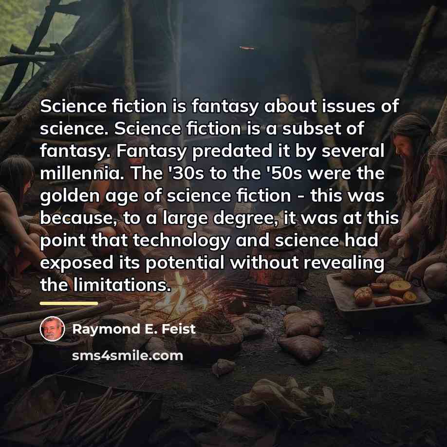 “Science fiction is fantasy about issues of science. Science fiction…” quote by Raymond E. Feist
