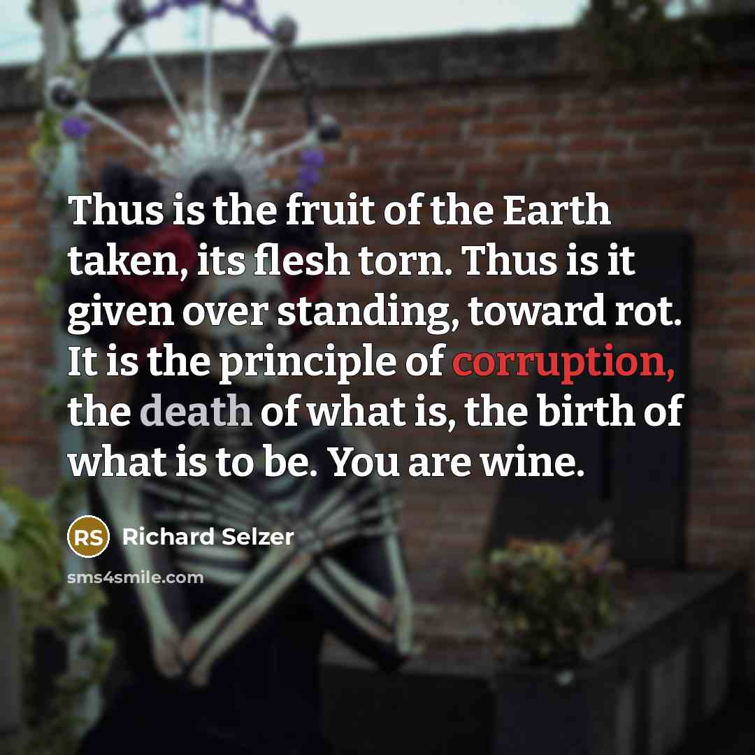 “Thus is the fruit of the Earth taken, its flesh…” quote by Richard Selzer