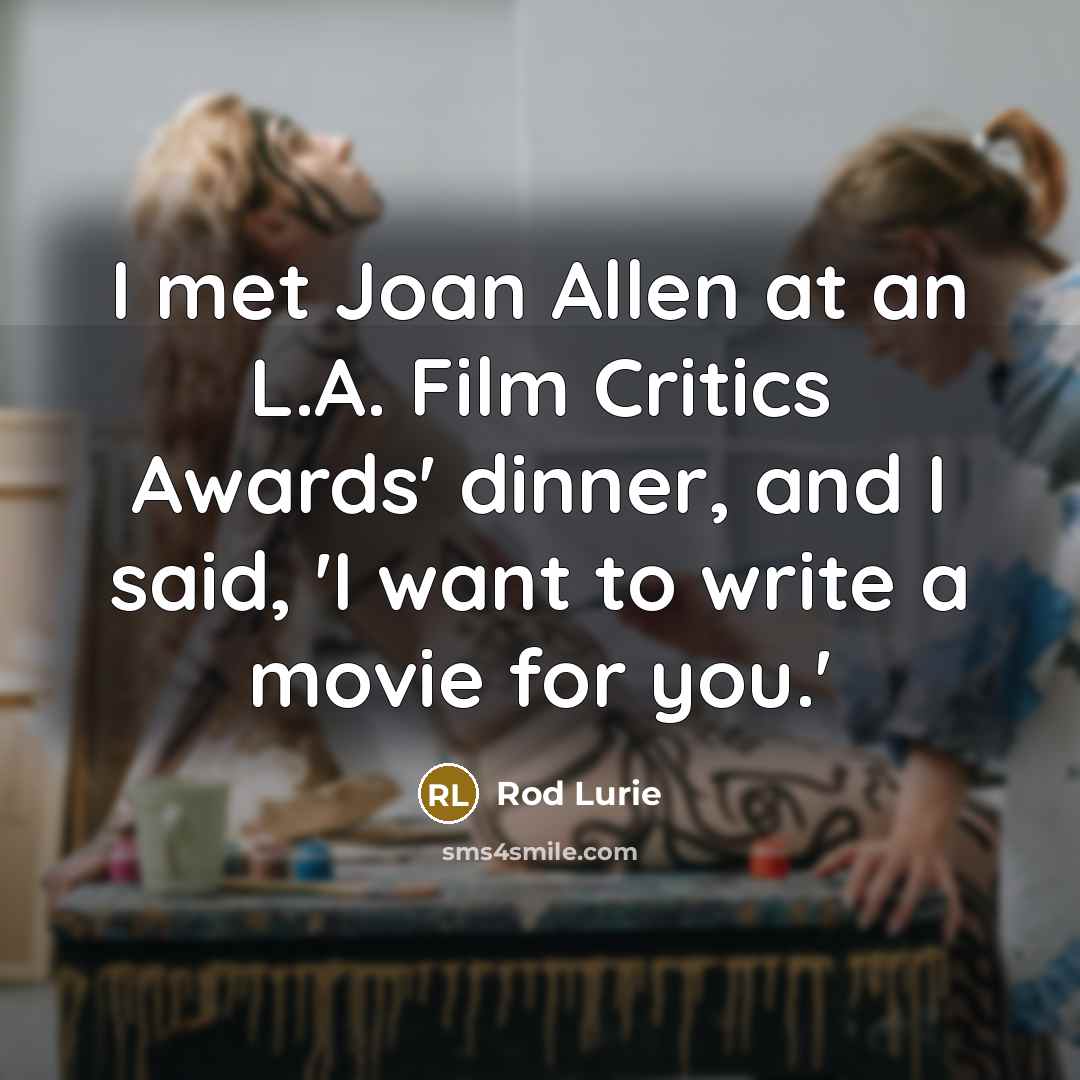 “I met Joan Allen at an L.A. Film Critics Awards'…” quote by Rod Lurie