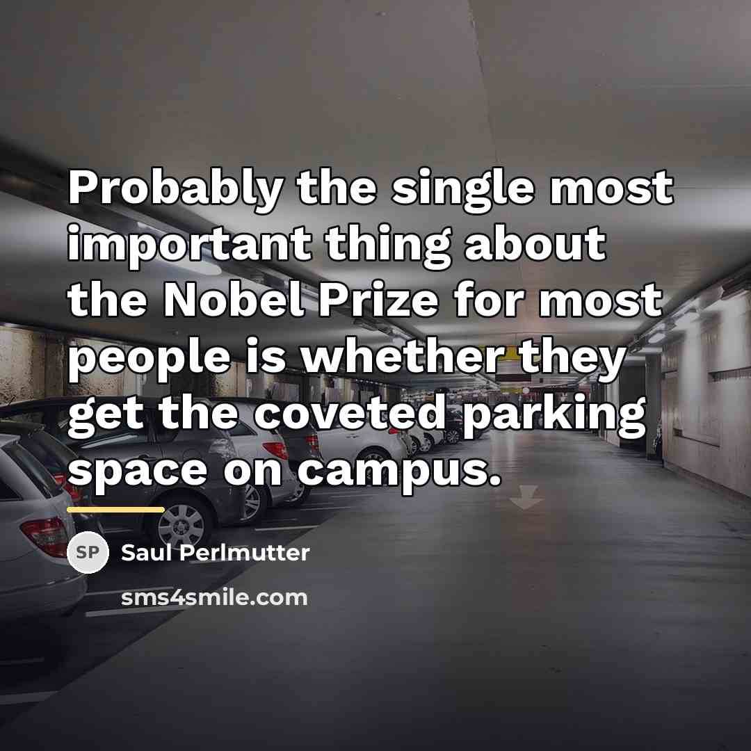 “Probably the single most important thing about the Nobel Prize…” quote by Saul Perlmutter