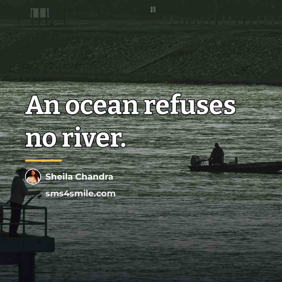 “An ocean refuses no river.…” quote by Sheila Chandra