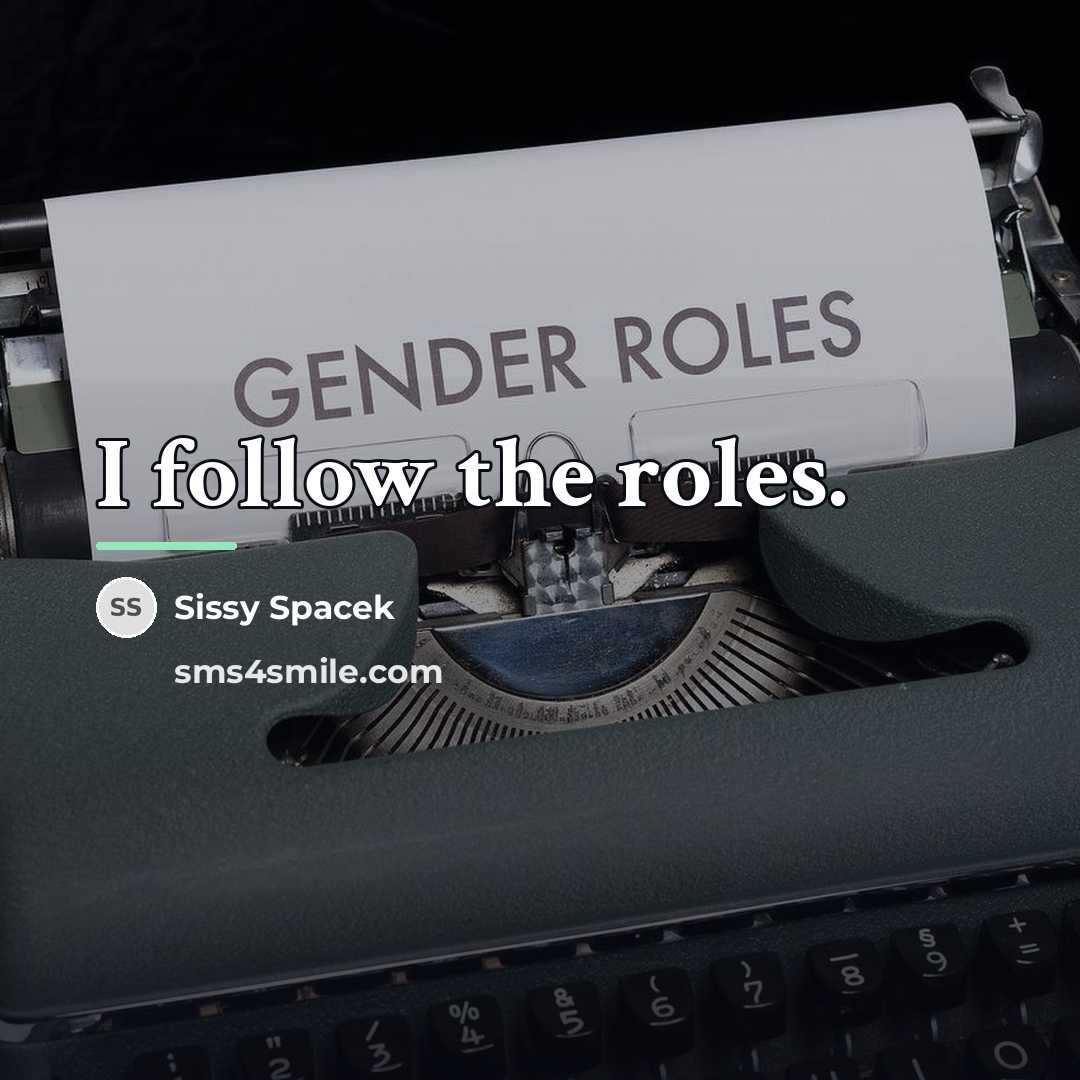 “I follow the roles.…” quote by Sissy Spacek