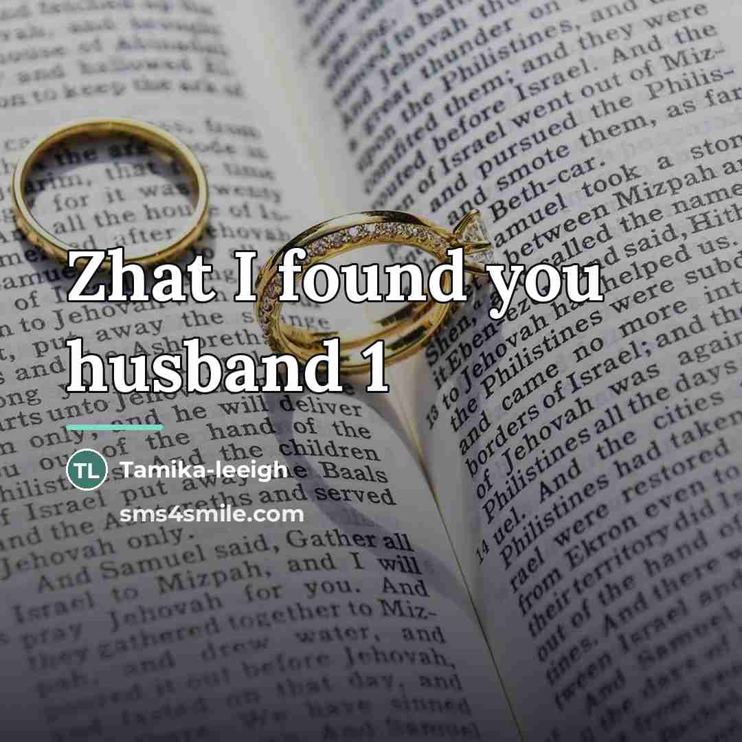 “Zhat I found you husband 1…” quote by Tamika-leeigh