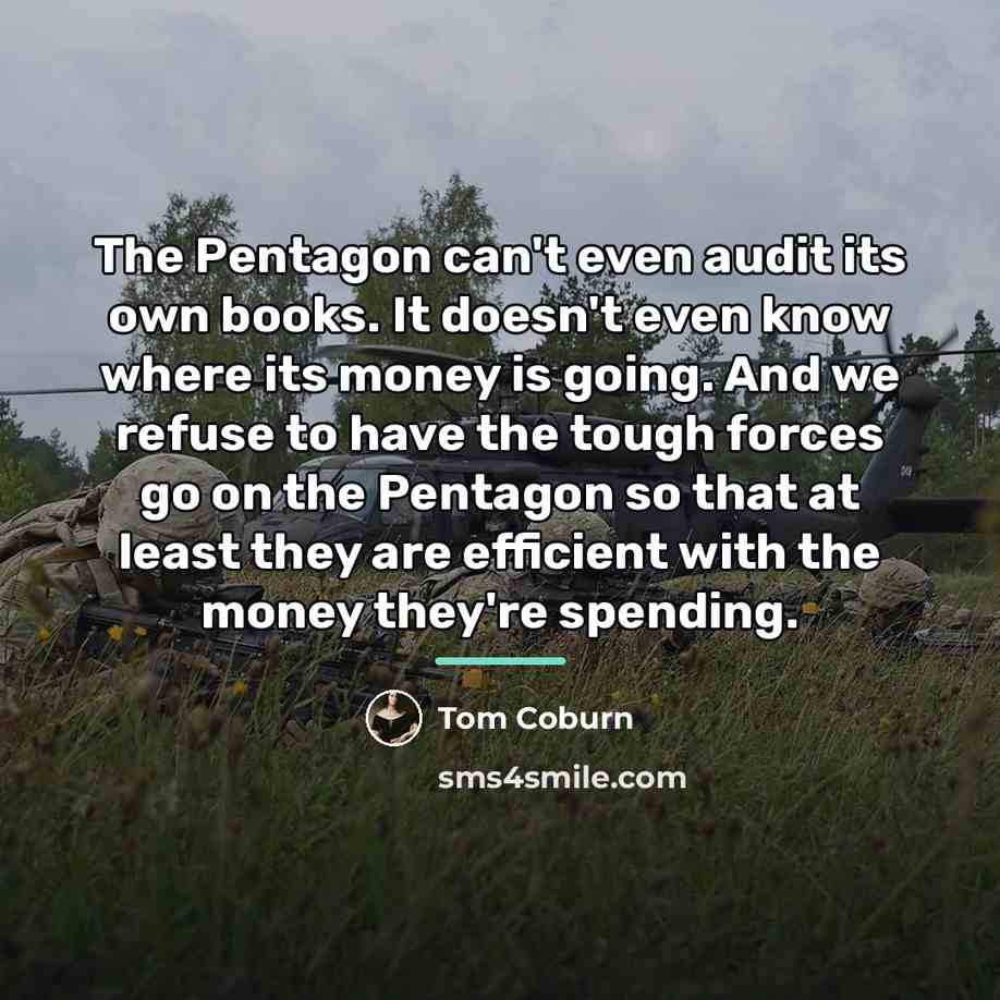 “The Pentagon can't even audit its own books. It doesn't…” quote by Tom Coburn
