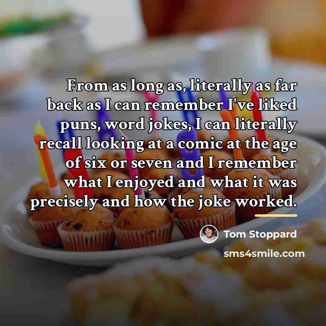 “From as long as, literally as far back as I…” quote by Tom Stoppard