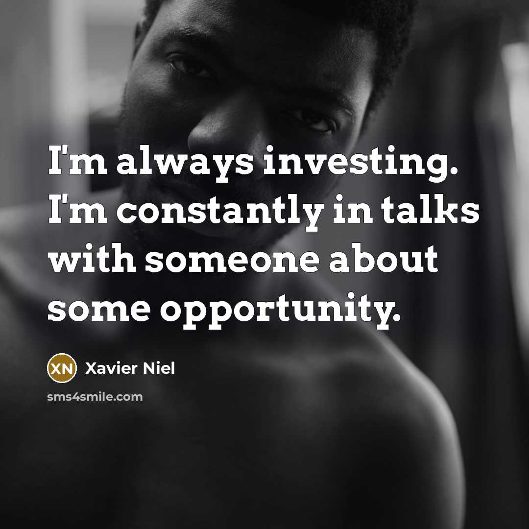 “I'm always investing. I'm constantly in talks with someone about…” quote by Xavier Niel