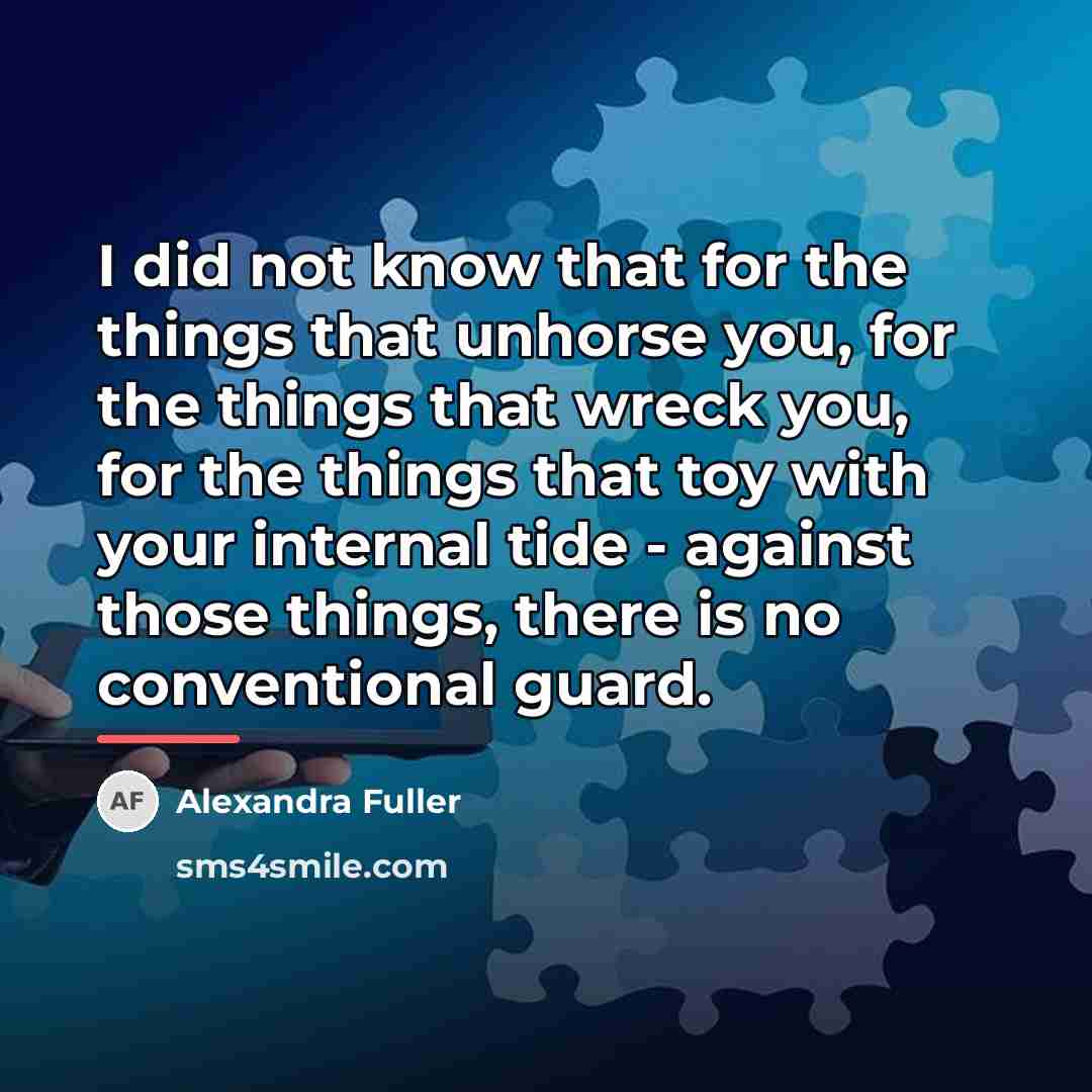 “I did not know that for the things that unhorse…” quote by Alexandra Fuller