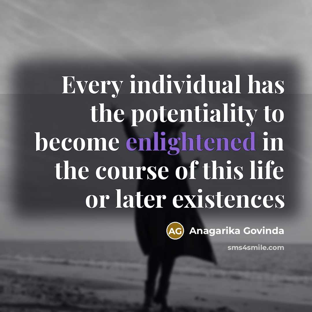 “Every individual has the potentiality to become enlightened in the…” quote by Anagarika Govinda