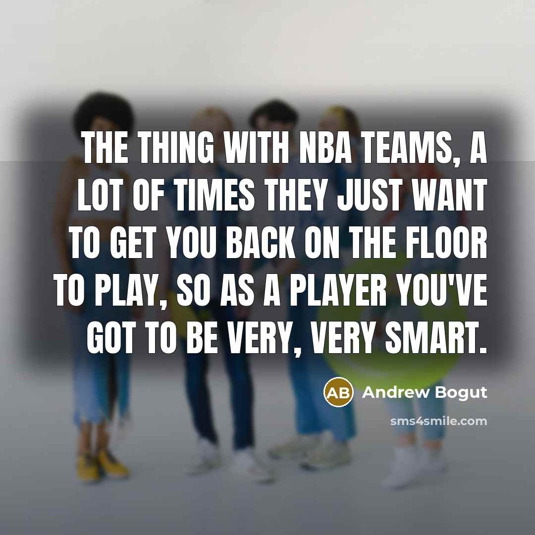 “The thing with NBA teams, a lot of times they…” quote by Andrew Bogut