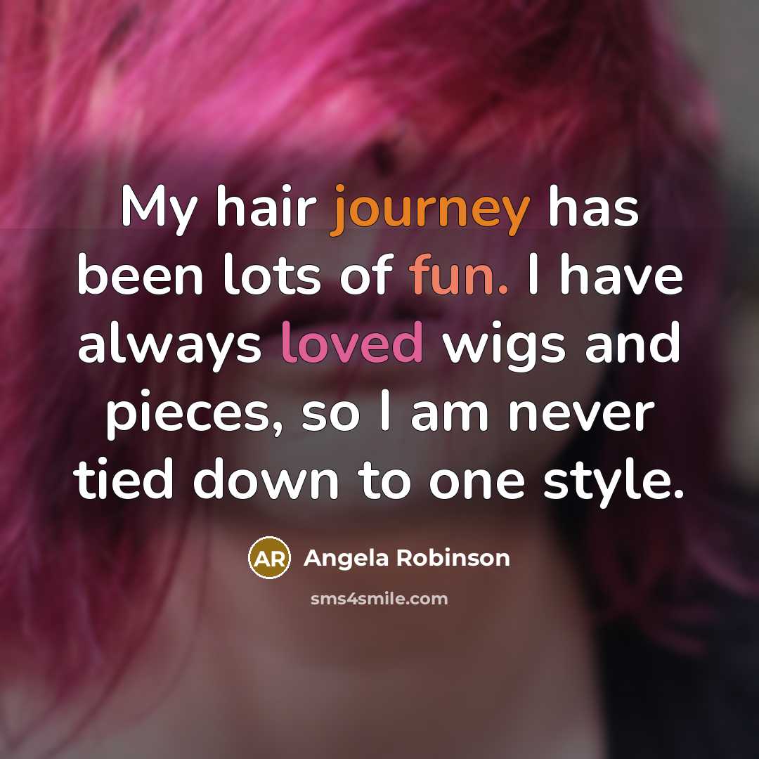 “My hair journey has been lots of fun. I have…” quote by Angela Robinson