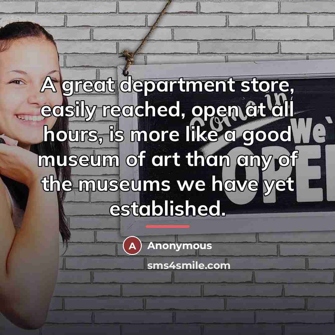 “A great department store, easily reached, open at all hours,…” quote by Anonymous