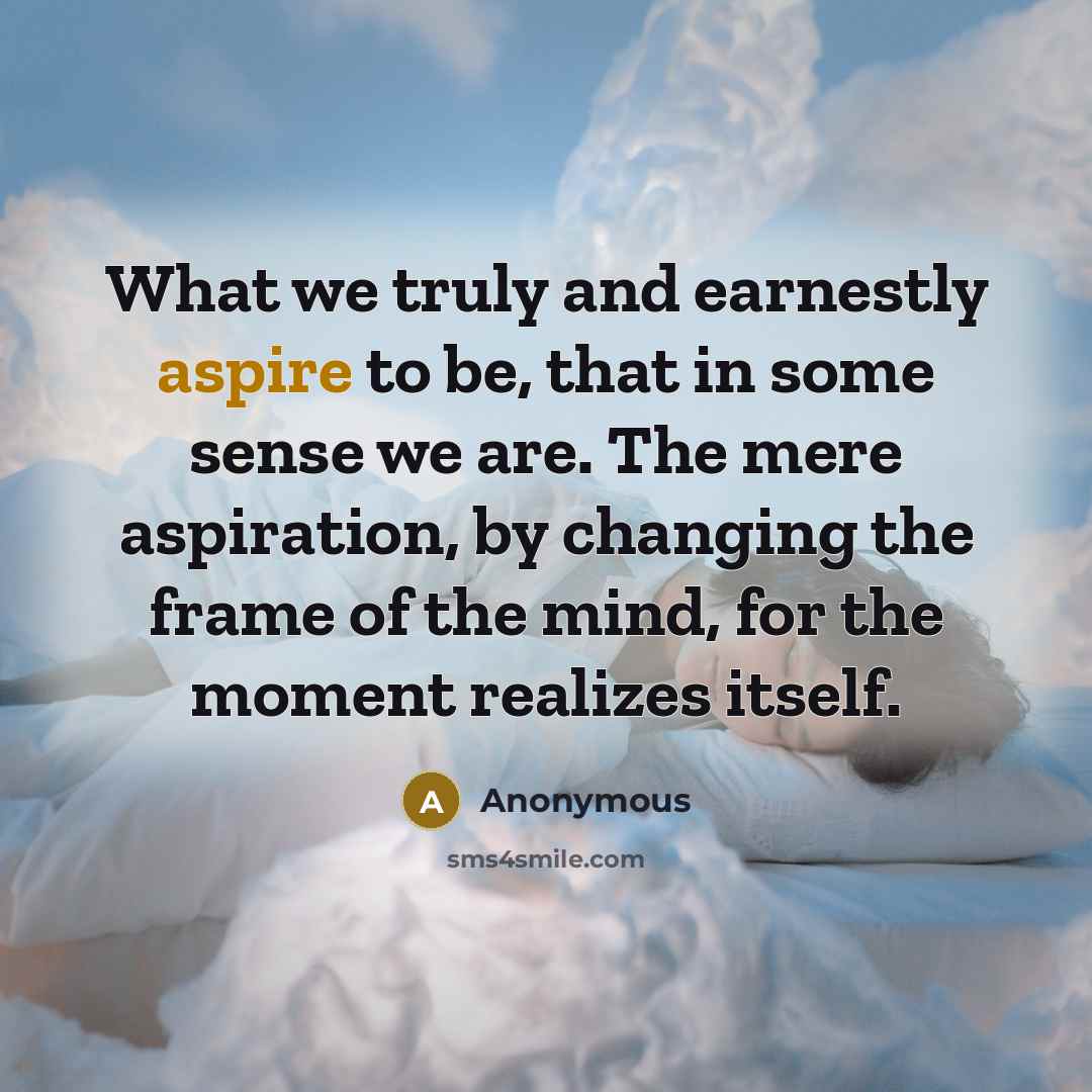 “What we truly and earnestly aspire to be, that in…” quote by Anonymous