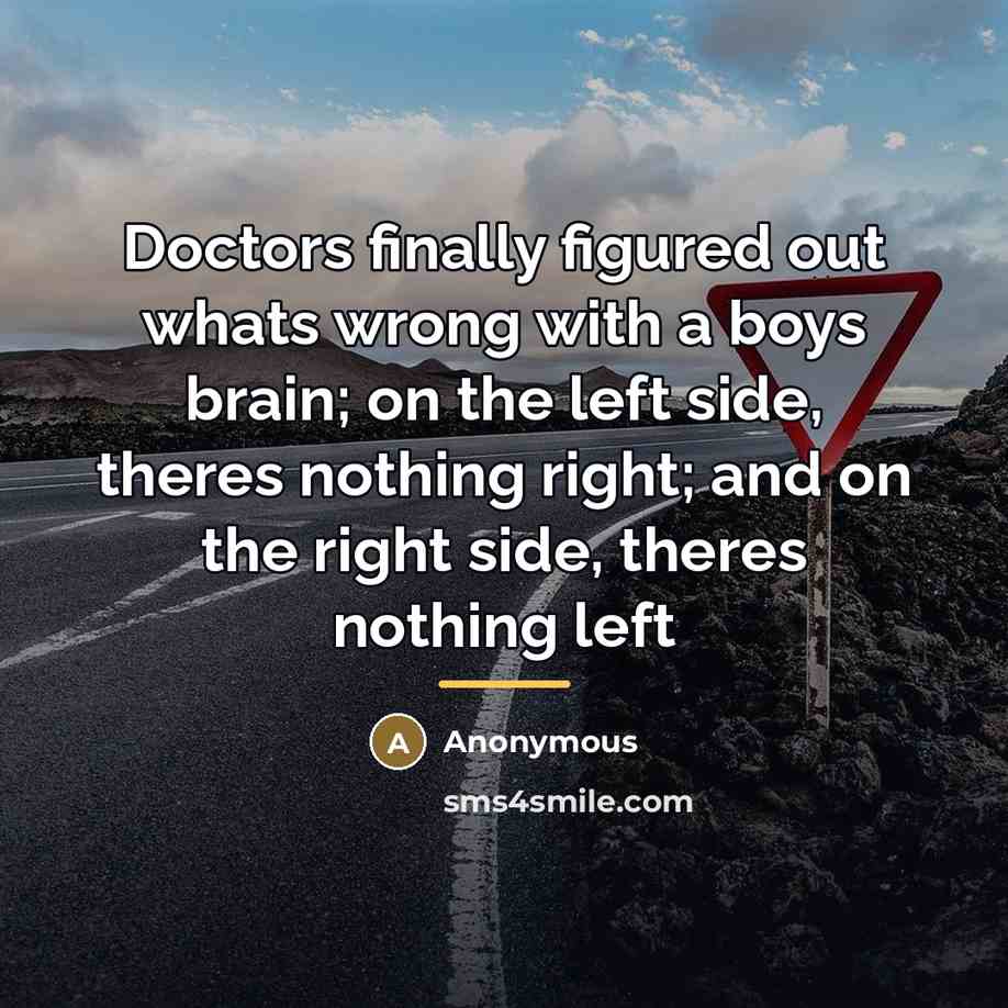 “Doctors finally figured out whats wrong with a boys brain;…” quote by Anonymous
