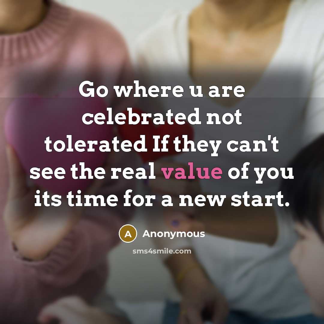 “Go where u are celebrated not tolerated If they can't…” quote by Anonymous