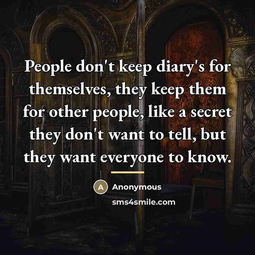 “People don't keep diary's for themselves, they keep them for…” quote by Anonymous