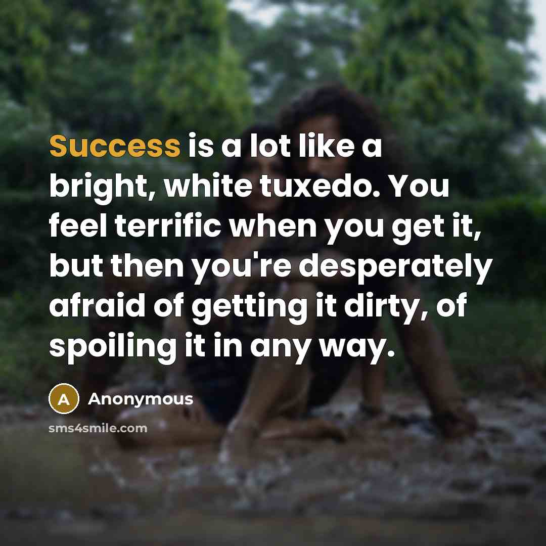 “Success is a lot like a bright, white tuxedo. You…” quote by Anonymous
