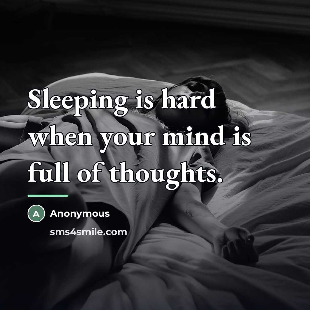 “Sleeping is hard when your mind is full of thoughts.…” quote by Anonymous