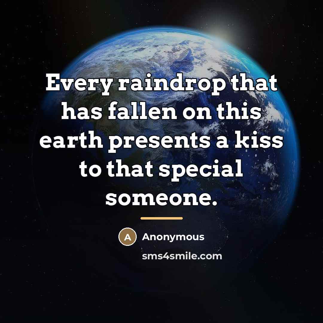 “Every raindrop that has fallen on this earth presents a…” quote by Anonymous
