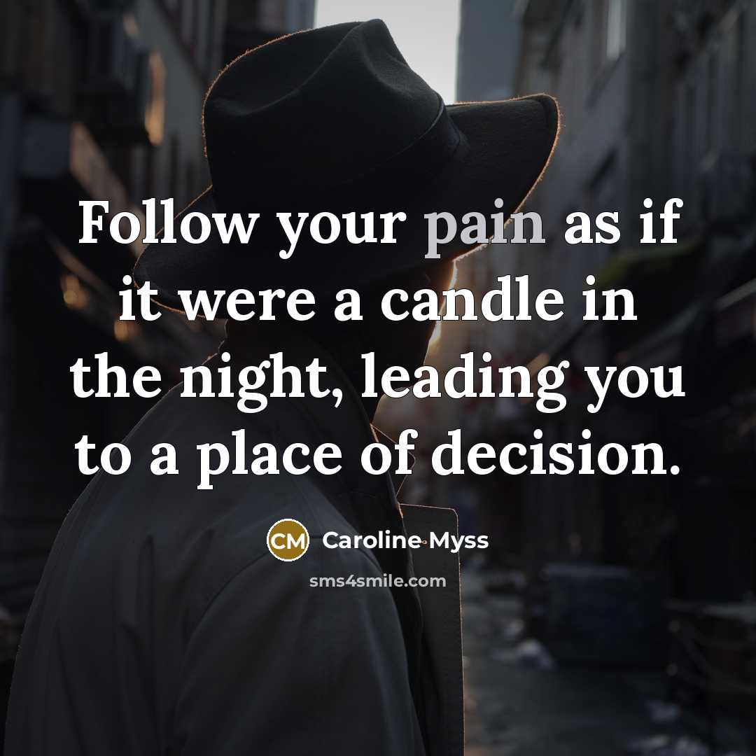 “Follow your pain as if it were a candle in…” quote by Caroline Myss