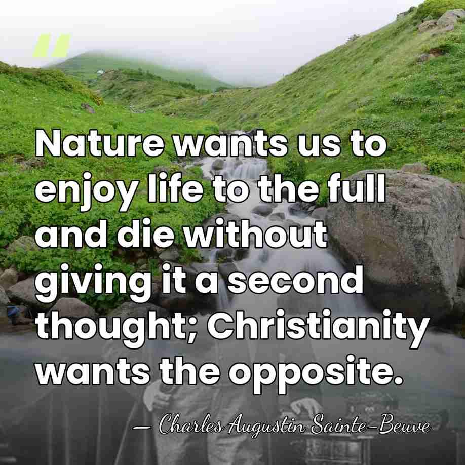 Nature wants us to enjoy life to the full and die without&hellip; - Charles Augustin Sainte-Beuve