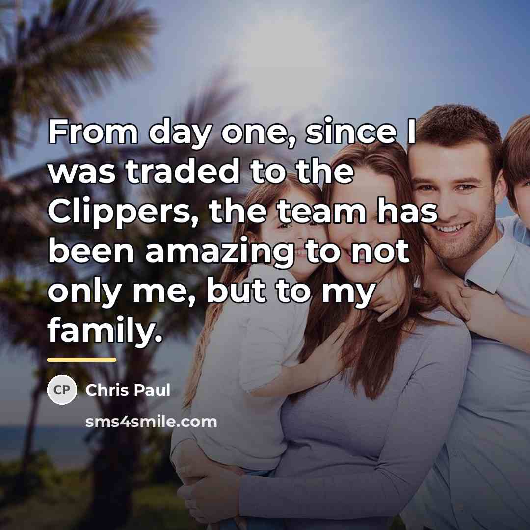 “From day one, since I was traded to the Clippers,…” quote by Chris Paul